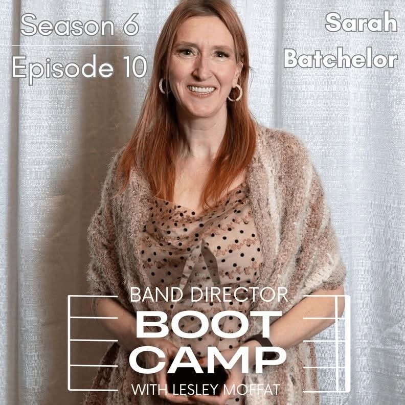 Band Director Boot Camp with Lesley Moffat episode artwork featuring Sarah Batchelor, Season 6 Episode 10